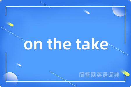 on the take