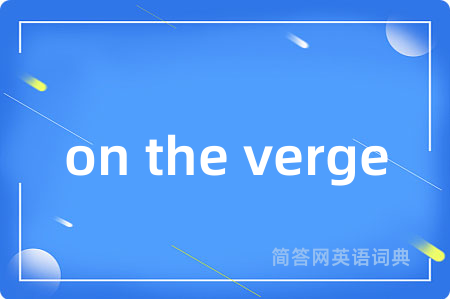 on the verge
