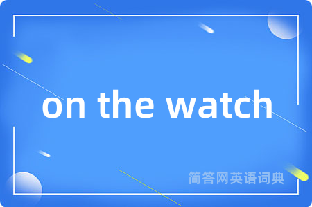 on the watch