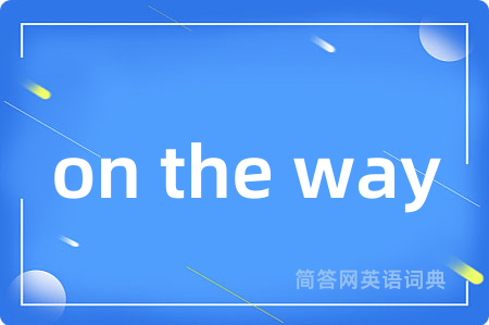 on the way