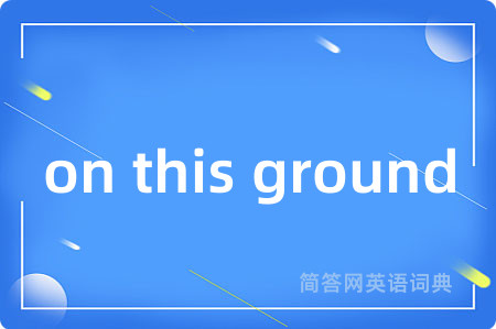 on this ground
