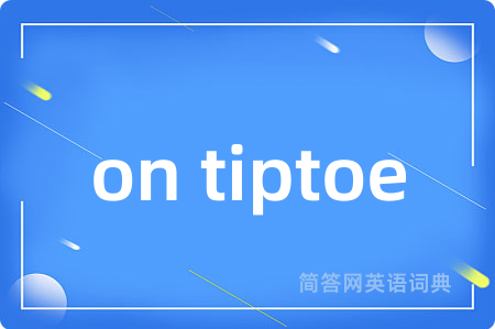 on tiptoe