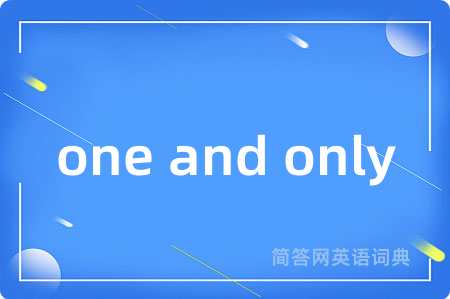 one and only