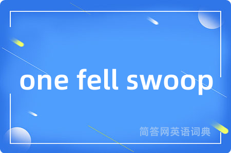 one fell swoop
