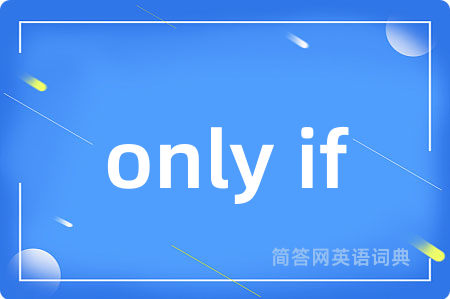 only if