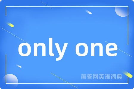 only one
