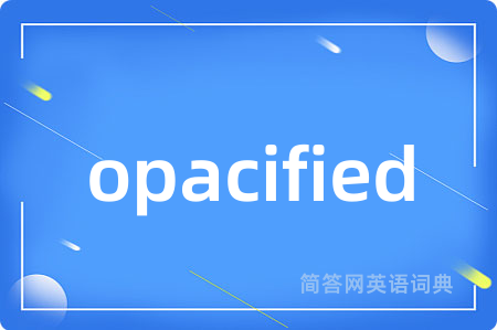 opacified