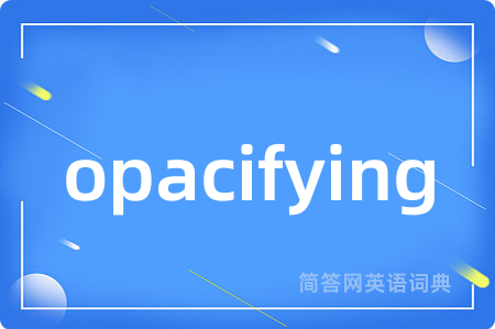 opacifying