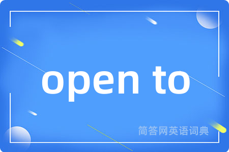open to