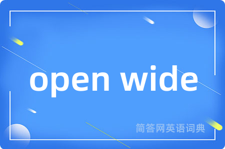 open wide