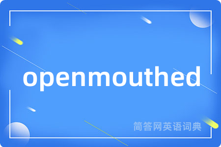 openmouthed