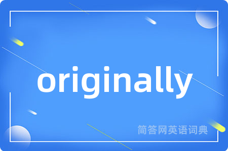 originally