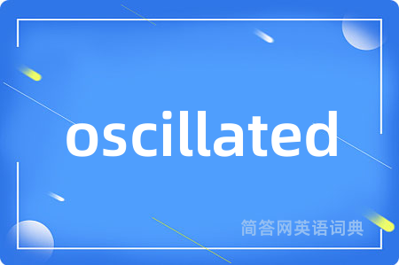 oscillated