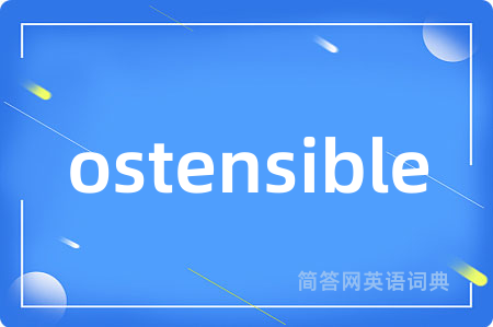 ostensible