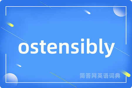 ostensibly