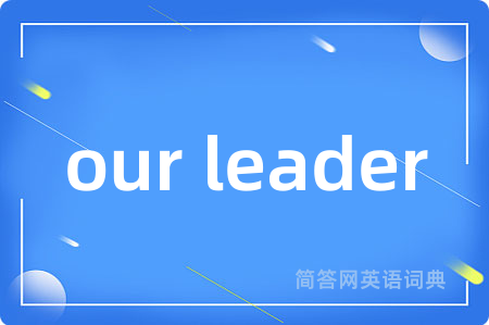our leader