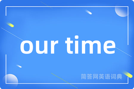 our time