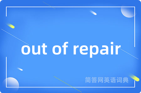 out of repair