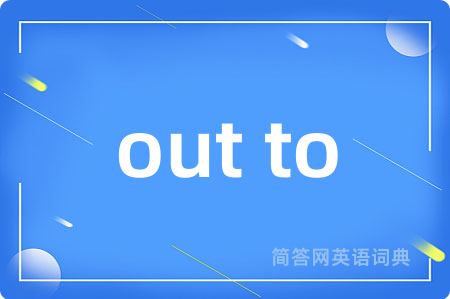 out to