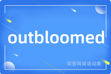 outbloomed