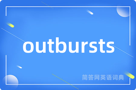 outbursts