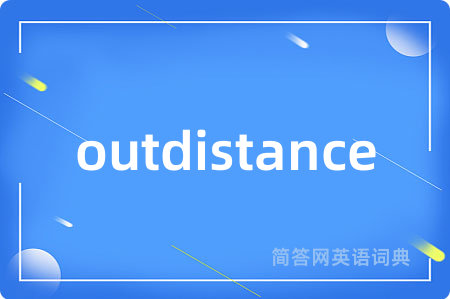 outdistance