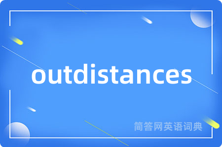 outdistances