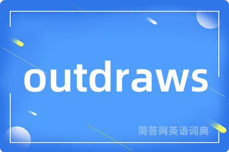 outdraws