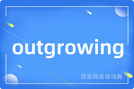 outgrowing