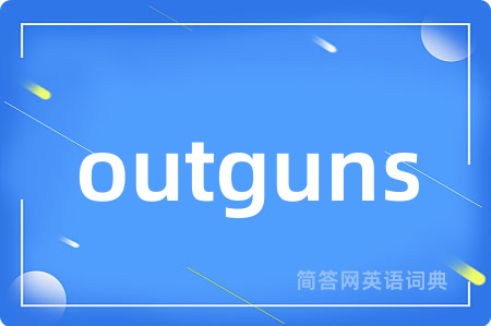 outguns