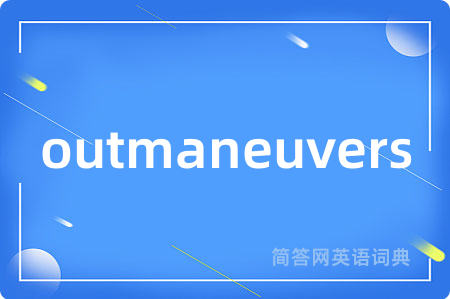 outmaneuvers
