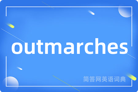 outmarches