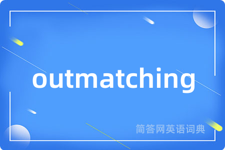 outmatching
