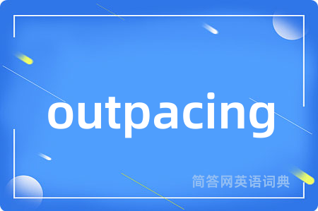 outpacing