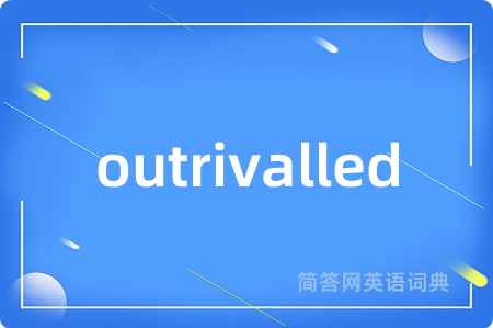 outrivalled