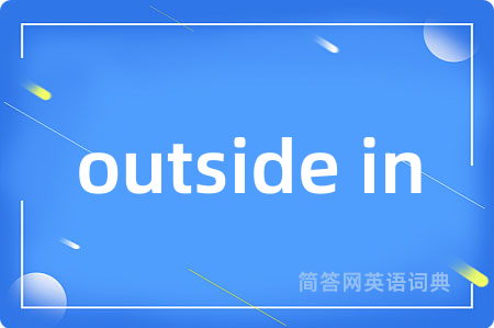 outside in