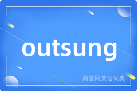 outsung