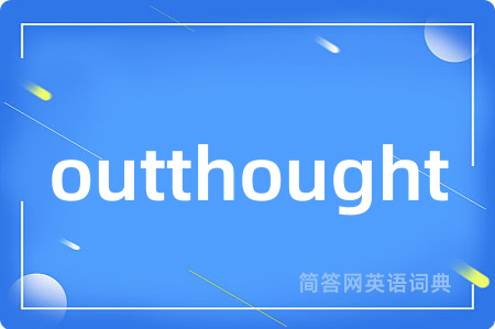 outthought