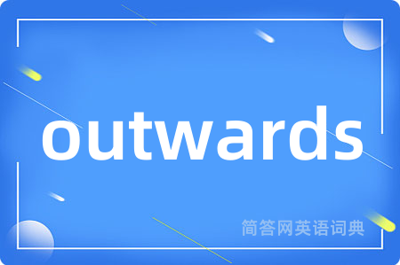 outwards