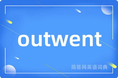 outwent