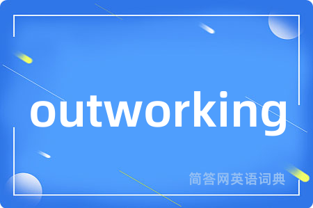 outworking