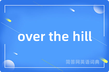 over the hill