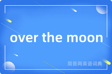 over the moon