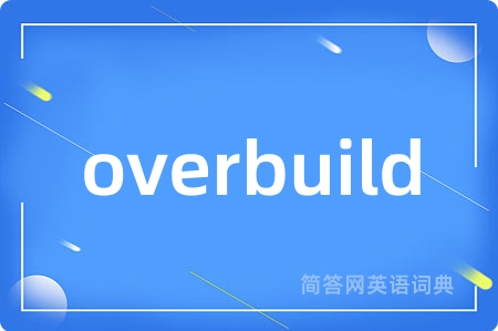 overbuild