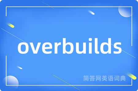 overbuilds