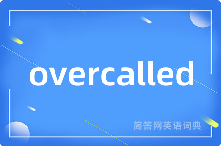 overcalled