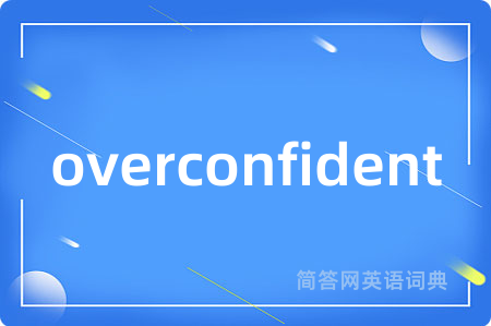 overconfident
