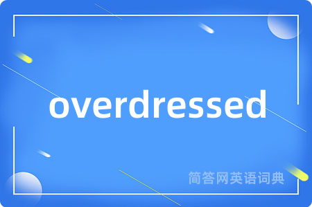 overdressed