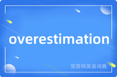 overestimation