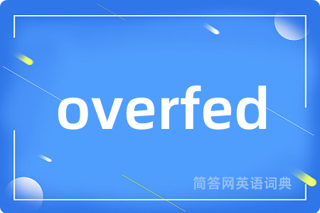 overfed